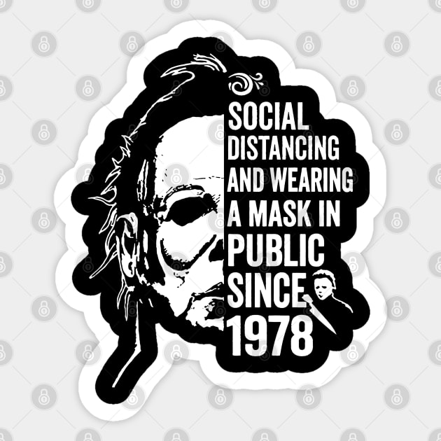 Funny Michael Myers Social Distancing In Public Since 1978 Sticker by salsiant